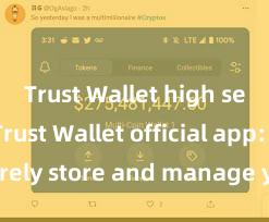 Trust Wallet high security Trust Wallet official app: Securely store and manage your digital assets