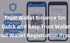 Trust Wallet Binance Smart Chain Quick and Easy Trust Wallet Registration Process